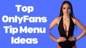 15 Best OnlyFans Tip Menu Ideas For Adult Content Creators